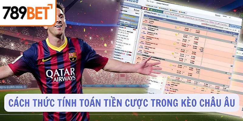 Cách thức tính toán tiền cược trong kèo châu Âu