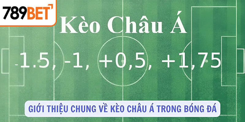 Giới thiệu chung về kèo châu Á trong bóng đá